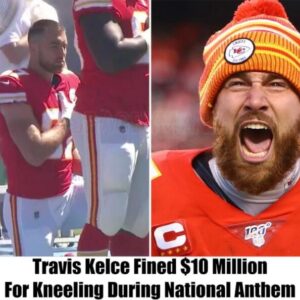 Breaking: Travis Kelce Fined  Million For Kneeling During National Anthem