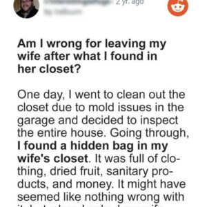 Man Wants to Leave His Wife after Finding Her Hidden Bag in the Closet Man Wants to Leave His Wife after Finding Her Hidden Bag in the Closet