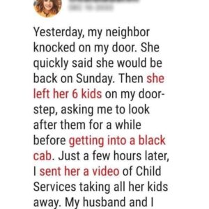 My Neighbor Requested That I Care For Her 6 Children – I Called Children Services a Couple of Hours After She Left My Neighbor Requested That I Care For Her 6 Children – I Called Children Services a Couple of Hours After She Left