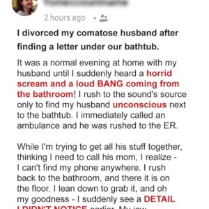 I Divorced My Husband While He Was in a Coma after Finding a Letter with My Name under Our Bathtub