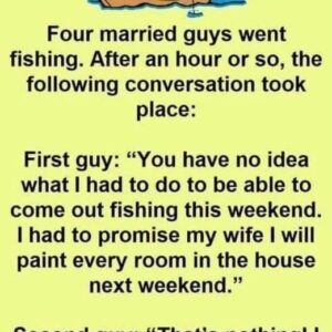 Four married guys go fishing… Four married guys go fishing…