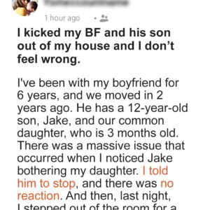 My Boyfriend’s Son Scares Our 3 Month-Old-Daughter on Purpose, Forcing Me to Take Action My Boyfriend’s Son Scares Our 3 Month-Old-Daughter on Purpose, Forcing Me to Take Action