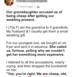Our Granddaughter Accused Us of Being Cheap after Getting Our Wedding Present Our Granddaughter Accused Us of Being Cheap after Getting Our Wedding Present
