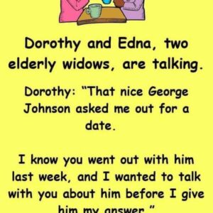 Dorothy and Edna, two elderly widows Dorothy and Edna, two elderly widows