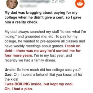 My Father Was Bragging about Paying for My College When He Did Not Give a Cent, So I Gave Him a Reality Check My Father Was Bragging about Paying for My College When He Did Not Give a Cent, So I Gave Him a Reality Check