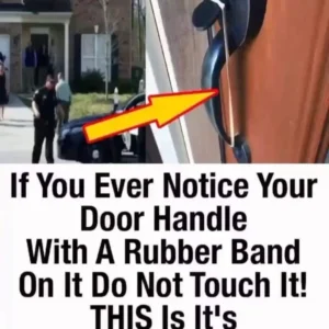 If You Ever Notice Your Door Handle With A Rubber Band On It Do Not Touch It…