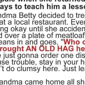 The lesson my grandma gave to a rude waiter is in the The lesson my grandma gave to a rude waiter is in the