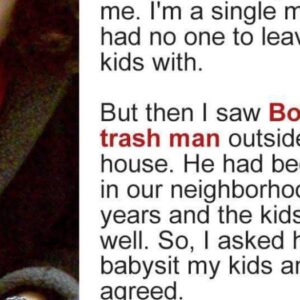 Trash collector became full-time nanny after babysitting my kids for 25 minutes Trash collector became full-time nanny after babysitting my kids for 25 minutes