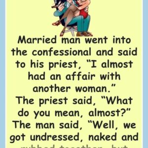 Dirty Joke: A married man almost had an affair with another woman