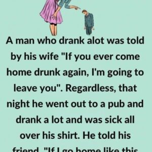 A Man Who Drank Alot Was Told By His Wife