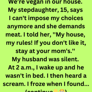 My Stepdaughter Must Only Eat Vegan — My House, My Rules My Stepdaughter Must Only Eat Vegan — My House, My Rules