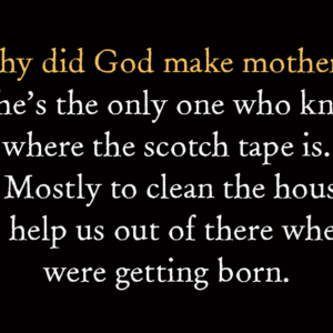 WHY GOD MADE MOMS