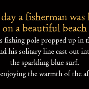 One day a fisherman was lying on a beautiful beach