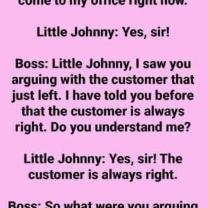 The Customer Is Always Right The Customer Is Always Right