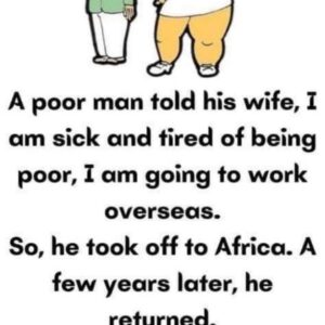 A poor man told his wife