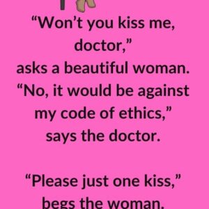 Won’t you kiss me, doctor
