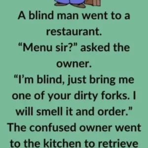 A blind man went to a restaurant